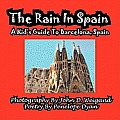 The Rain in Spain---A Kid's Guide to Barcelona, Spain