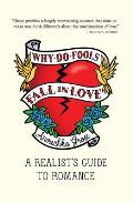 Why Do Fools Fall in Love a Realists Guide to Romance