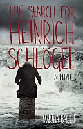Search for Heinrich Schlogel A Novel