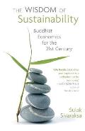 Wisdom of Sustainability Buddhist Economics for the 21st Century