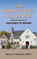 The Undiscovered C. S. Lewis: Essays in Memory of Christopher W. Mitchell