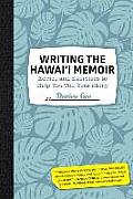 Writing The Hawaii Memoir Advice & Exercises To Help You Tell Your Story