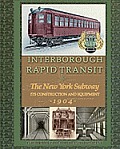 Interborough Rapid Transit: The New York Subway Its Construction and Equipment
