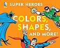 DC Super Heroes Colors Shapes & More