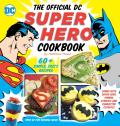 Official Super Hero Cookbook 50+ Simple Healthy Tasty Recipes for Growing Super Heroes