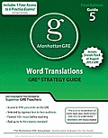 Manhattan GRE: Word Translations GRE Strategy Guide 5 (Manhattan GRE Preparation Guide: Word Translations)
