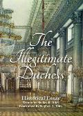 The Illegitimate Duchess: A Historical Essay Involving Catherine the Great and Prince Demetrius Gallitzin
