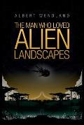 The Man Who Loved Alien Landscapes