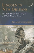 Lincoln in New Orleans The 1828 1831 Flatboat Voyages & Their Place in History