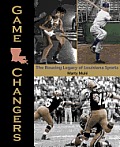Game Changers The Rousing Legacy of Louisiana Sports