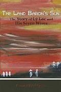 Land Barons Sun The Story of Ly Loc & His Seven Wives