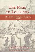 The Road to Louisiana: The Saint-Domingue Refugees 1792-1809