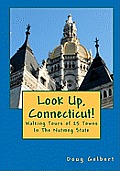 Look Up, Connecticut!: Walking Tours of 25 Towns In The Nutmeg State
