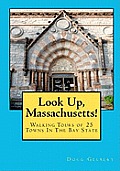 Look Up, Massachusetts!: Walking Tours of 25 Towns In The Bay State