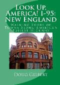 Look Up, America! I-95: New England: Walking Tours of Towns Along America's Busiest Highway
