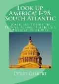 Look Up, America! I-95: South Atlantic: Walking Tours of Towns Along America's Busiest Highway