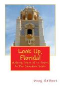 Look Up, Florida!: Walking Tours of 12 Towns In The Sunshine State