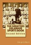 The Great(er) Delaware Sports Book: Second Edition