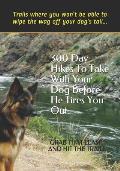 300 Day Hikes to Take with Your Dog Before He Tires You Out Trails Where You Wont Be Able to Wipe the Wag Off Your Dogs Tail