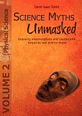 Science Myths Unmasked: Exposing misconceptions and counterfeits forged by bad science books (Vol. 2: Physical Science)