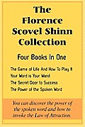 The Florence Scovel Shinn Collection: The Game of Life And How To Play It, Your Word is Your Wand, The Secret Door to Success, The Power of the Spoken