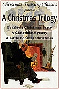 A Christmas Trilogy: Beasley's Christmas Story, a Little Book for Christmas, a Christmas Mystery