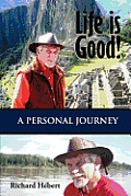 Life Is Good!: A Personal Journey
