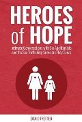 Heroes of Hope: Intimate Conversations with Six Abolitionists and the Sex Trafficking Survivors They Serve