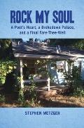 Rock My Soul: A Poet's Heart, a Brokedown Palace, and a Final Fare-The-Well