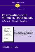 Conversations with Milton H. Erickson MD Vol 2: Volume II, Changing Couples