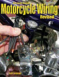 Advanced Custom Motorcycle Wiring Revised Edition