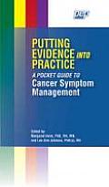 Putting Evidence Into Practice a Pocket Guide to Cancer Symptom Management