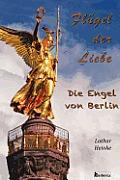 Flugel Der Liebe. Die Engel Von Berlin