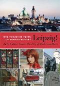Leipzig. One Thousand Years of German History. Bach, Luther, Faust: The City of Books and Music