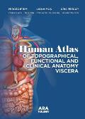 Human Atlas of Topographical, Functional and Clinical Anatomy Viscera
