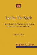 Led by the Spirit: Toward a Practical Theology of Pentecostal Discernment and Decision Making