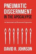 Pneumatic Discernment in the Apocalypse: An Intertextual and Pentecostal Exploration