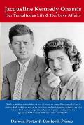 Jacqueline Kennedy Onassis: Her Tumultuous Life and Her Love Affairs