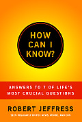 How Can I Know Answers To LIfes 7 Most Important Questions