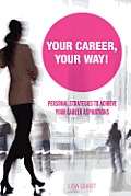 Your Career, Your Way: Personal Strategies to Achieve Your Career Aspirations