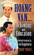 Hoang Van...Schooling and Education, a Journey from the Outside Looking In, from Dismay to Happiness, Part Three