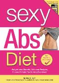 Sexy Abs Diet: Weight-Loss Secrets, Delicious Recipes, Fun and Simple Fat-Burning Exercises!