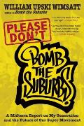 Please Dont Bomb the Suburbs A Midterm Report on My Generation & the Future of Our Super Movement