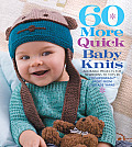 60 More Quick Baby Knits Adorable Projects for Newborns to Tots in 220 Superwash Sport from Cascade Yarns