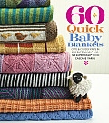 60 Quick Baby Blankets Cute & Cuddly Knits in 220 Superwash & 128 Superwash from Cascade Yarns