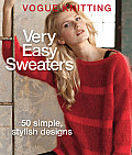 Vogue Knitting Very Easy Sweaters 50 Simple Stylish Designs