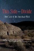 This Side of the Divide New Lore of the American West