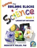Exploring the Building Blocks of Science Book 1 Laboratory Notebook
