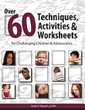 Over 60 Techniques Activities & Worksheets for Challenging & Adolescents