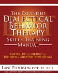 Expanded DBT Skills Training Manual For Self Help & Individual & Group Therapy Settings